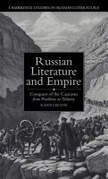 Russian literature and empire : conquest of the Caucasus from Pushkin to Tolstoy /