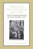 Working in the vineyard of the Lord Jesuit confraternities in early modern Italy /