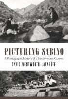 Picturing Sabino : a photographic history of a southwestern canyon /