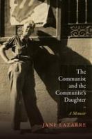 The Communist and the Communist’s Daughter: A Memoir