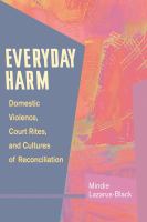 Everyday Harm : Domestic Violence, Court Rites, and Cultures of Reconciliation /