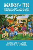 Against the tide : immigrants, day-laborers, and community in Jupiter, Florida /
