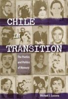 Chile in transition : the poetics and politics of memory /