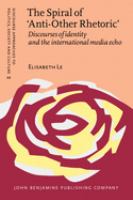 The spiral of 'anti-other rhetoric' : discourses of identity and the international media echo /