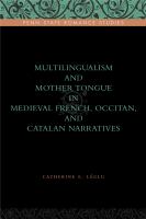 Multilingualism and mother tongue in medieval French, Occitan, and Catalan narratives /
