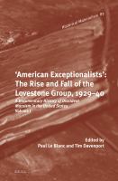 The 'American Exceptionalism' of Jay Lovestone and His Comrades, 1929-1940 : Dissident Marxism in the United States: Volume 1.