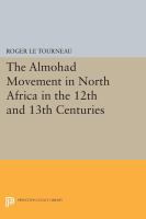 The Almohad movement in North Africa in the twelfth and thirteenth centuries /