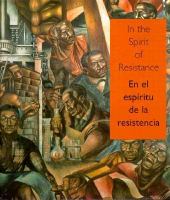 In the spirit of resistance : African-American modernists and the Mexican muralist school = En el espíritu de la resistencia : modernistas africanoamericanos y la escuela muralista /