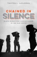 Chained in silence Black women and convict labor in the new South /