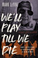 We'll play till we die : journeys across a decade of revolutionary music in the Muslim world /