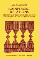 Rainforest Relations : Gender and Resource Use by the Mende of Gola, Sierra Leone.