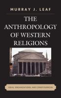 The Anthropology of Western Religions : Ideas, Organizations, and Constituencies.