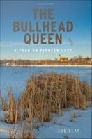 The bullhead queen a year on Pioneer lake /