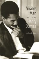 Visible man : the life of Henry Dumas /