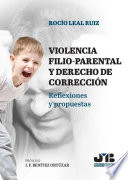 Violencia filio-parental y derecho de corrección : reflexiones y propuestas.