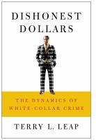 Dishonest dollars the dynamics of white-collar crime /