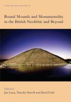 Round Mounds and Monumentality in the British Neolithic and Beyond.