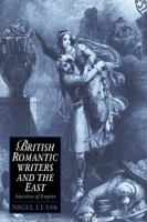 British romantic writers and the East : anxieties of empire /