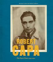 Robert Capa : the Paris years 1933-1954 /
