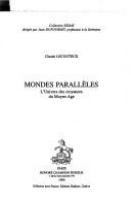 Mondes parallèles : l'univers des croyances du Moyen Age /