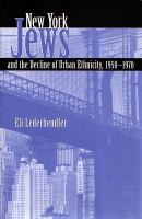 New York Jews and the decline of urban ethnicity, 1950-1970 /