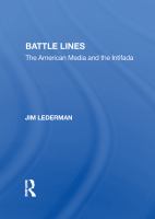 Battle Lines : The American Media and the Intifada.