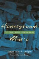 Homegrown music : discovering bluegrass /
