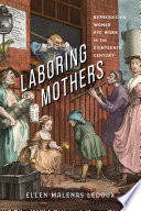 Laboring mothers : reproducing women and work in the eighteenth century /