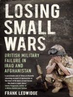 Losing small wars British military failure in Iraq and Afghanistan /