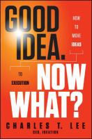 Good idea. Now what? How to move ideas to execution /