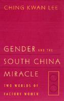 Gender and the south China miracle : two worlds of factory women /