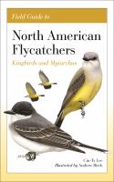 Field Guide to North American Flycatchers : Kingbirds and Myiarchus /