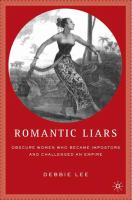 Romantic liars : obscure women who became impostors and challenged an empire /