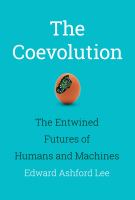 The coevolution the entwined futures of humans and machines /