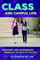 Class and campus life managing and experiencing inequality at an elite college /
