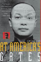 At America's gates : Chinese immigration during the exclusion era, 1882-1943 /