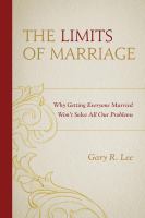 The limits of marriage why getting everyone married won't solve all our problems /