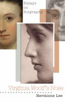 Virginia Woolf's nose : essays on biography /
