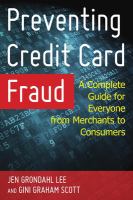 Preventing Credit Card Fraud : A Complete Guide for Everyone from Merchants to Consumers.