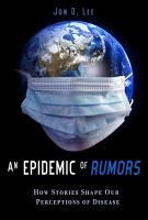 An epidemic of rumors how stories shape our perception of disease /