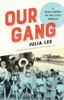 Our gang : a racial history of The little rascals /