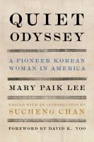 Quiet odyssey a pioneer Korean woman in America /