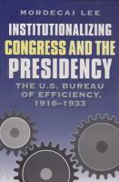 Institutionalizing Congress and the presidency the U.S. Bureau of Efficiency, 1916-1933 /