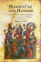 Hannevi'ah and Hannah : hearing women Biblical prophets in a woman's lyrical tradition /