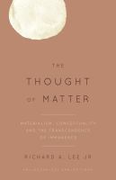 The Thought of Matter : Materialism, Conceptuality and the Transcendence of Immanence.