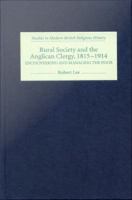 Rural society and the Anglican clergy, 1815-1914 : encountering and managing the poor /