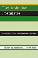 Five Kohutian postulates psychotherapy theory from an empathic perspective /