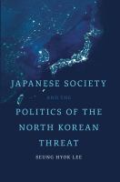 Japanese society and the politics of the North Korean threat /