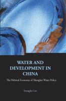 Water And Development In China : The Political Economy of Shanghai Water Policy.