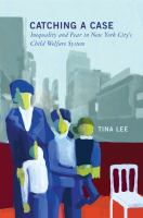 Catching a case inequality and fear in New York City's child welfare system /